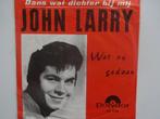John Larry - Dans Wat Dichter Bij Mij, Ophalen of Verzenden