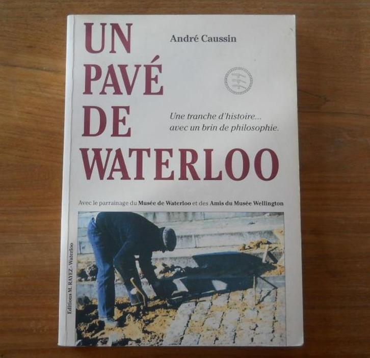 Un pavé de Waterloo (André Caussin) - Une tranche d'histoire, Boeken, Geschiedenis | Nationaal, Gelezen, Ophalen of Verzenden