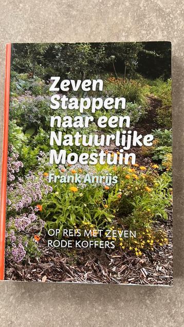 Frank Anrijs - Zeven stappen naar een natuurlijke moestuin beschikbaar voor biedingen