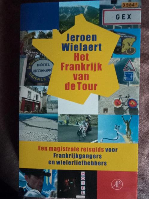 Het Frankrijk van de Tour, Jeroen Wielaert, Boeken, Sportboeken, Zo goed als nieuw, Lopen en Fietsen, Ophalen of Verzenden