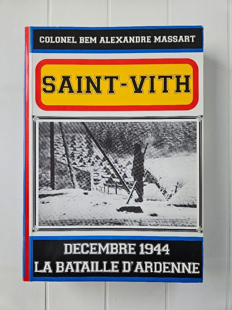 Saint-Vith Décembre 1944 : La bataille d'Ardenne, Enlèvement ou Envoi, Utilisé, Colonel BEM Alexandre Massart, Deuxième Guerre mondiale