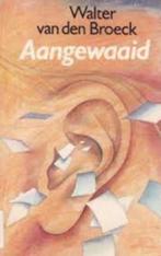 boek: aangewaaid/Walter van den Broeck, Ophalen of Verzenden, Gelezen