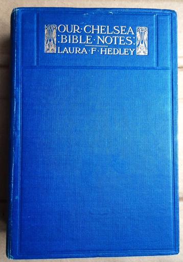  Our Chelsea Bible Notes - [1911] - Laura F. Hedley beschikbaar voor biedingen
