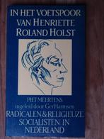 In het voetspoor van Henriette Roland Holst, Boeken, Geschiedenis | Nationaal, Piet Meertens, Ophalen of Verzenden, Zo goed als nieuw