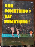 see something say something. Gery De smedt, Ophalen of Verzenden, Zo goed als nieuw