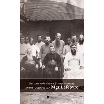 Marcel Lefebvre: Het korte verhaal van mijn lange levensweg