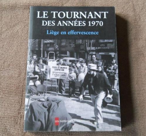 Le tournant des années 1970 Liège en effervescence, Livres, Politique & Société, Utilisé, Enlèvement ou Envoi