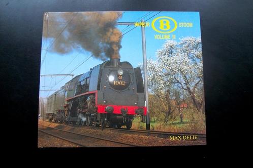 SNCB - 1919 - 1966 - VAPEUR "B" Volume III - MAX DELIE, Collections, Trains & Trams, Neuf, Train, Enlèvement ou Envoi