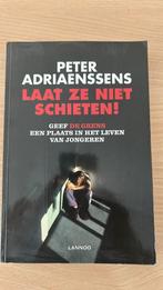Peter Adriaenssens - Laat ze niet schieten! (Opvoeden), Ophalen of Verzenden, Gelezen, Peter Adriaenssens
