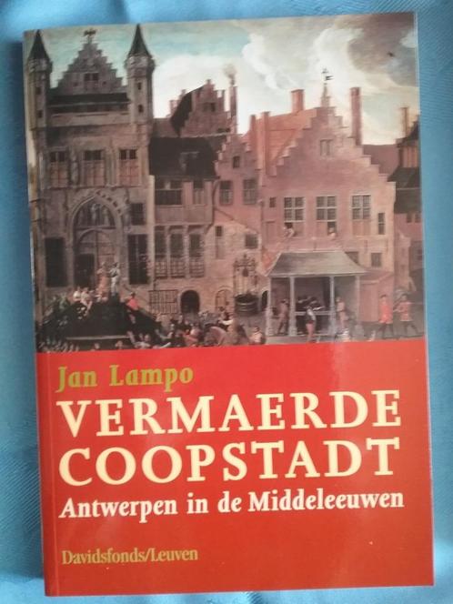 Vermaerde coopstadt, Antwerpen in de middeleeuwen  Jan Lampo, Livres, Histoire & Politique, Comme neuf, Enlèvement ou Envoi