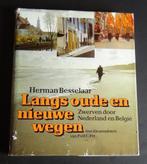 Langs Oude en Nieuwe wegen, Boeken, Reisverhalen, Ophalen of Verzenden, Zo goed als nieuw, Herman Besselaar, Benelux
