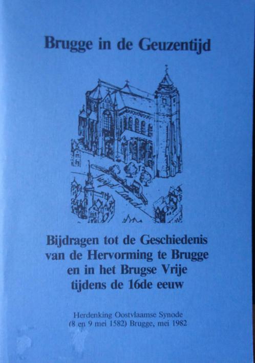 Brugge in de Geuzentijd. Bijdragen tot de Geschiedenis van d, Boeken, Geschiedenis | Stad en Regio, Ophalen of Verzenden