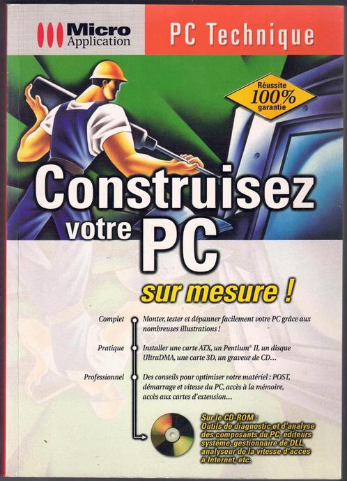 Construisez votre PC sur mesure ! - Micro Application, Boeken, Informatica en Computer, Zo goed als nieuw, Hardware, Ophalen of Verzenden