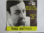 Roger Whittaker : Mexican whistler. 1967, Enlèvement ou Envoi, Single, Comme neuf, Pop