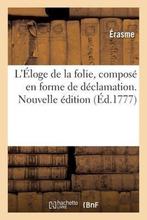 L'ÉLOGE DE LA FOLIE, COMPOSÉ EN FORME DE DÉCLAMATION., ERASME, Ophalen of Verzenden