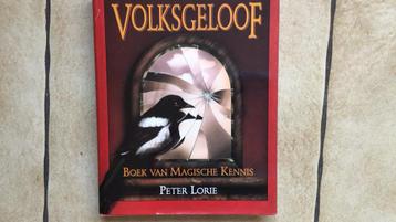 Volksgeloof - boek van magische kennis / Peter Lorie 