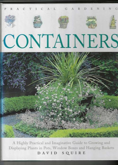 Practical Gardening - CONTAINERS - David Squire, Livres, Loisirs & Temps libre, Neuf, Enlèvement ou Envoi