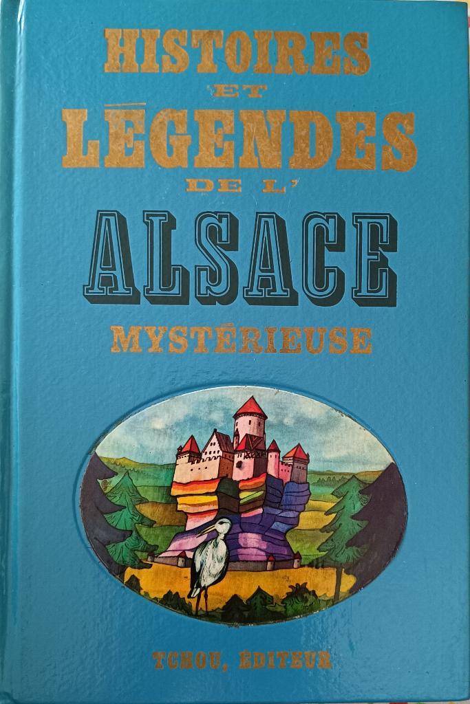 Histoires et Légendes de l'Alsace Mystérieuse : Tchou, Livres, Ésotérisme & Spiritualité, Utilisé, Arrière-plan et information
