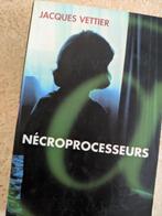 Nécroprocesseurs (Jacques Vettier)., Gelezen, Europa overig, Ophalen of Verzenden, Jacques Vettier.