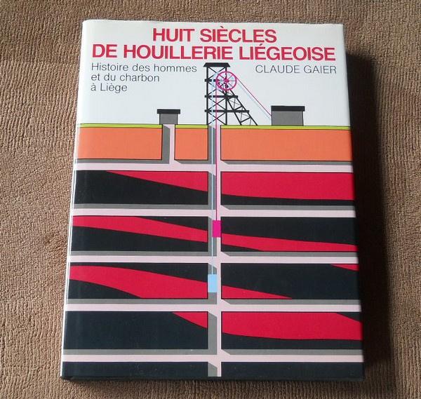 Huit siècles de houillerie liégeoise (Claude Gaier) - Liège, Enlèvement ou Envoi, Utilisé