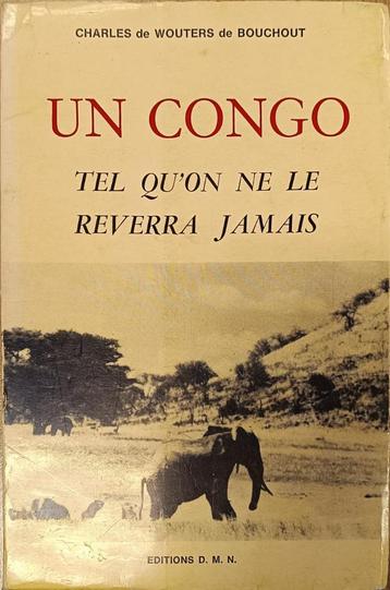 Un Congo tel qu'on ne le reverra jamais : C. Bouchout :GRAND beschikbaar voor biedingen