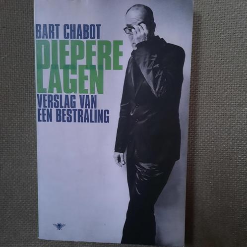 DIEPERE LAGEN - BART CHABOT - verslag van een bestraling, Boeken, Romans, Ophalen of Verzenden