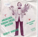 Vinyl, 7"   /   Eddy Wally – Moeder, Neem Deze Rozen, Autres formats, Enlèvement ou Envoi