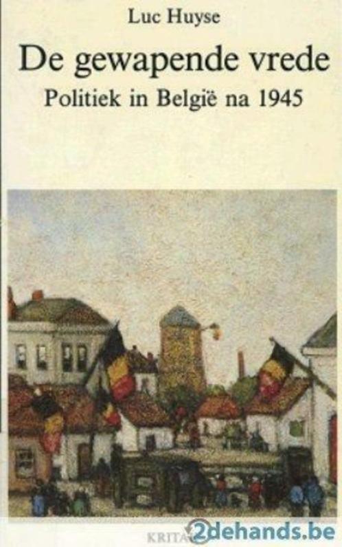 De gewapende vrede. Politiek in België na 1945 – Luc Huyse, Boeken, Geschiedenis | Nationaal, Zo goed als nieuw, Ophalen of Verzenden