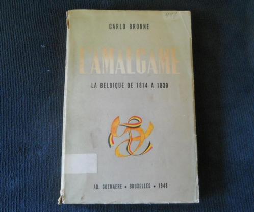 L' amalgame (Carlo Bronne) - La Belgique de 1814 à 1830, Livres, Histoire nationale, Enlèvement ou Envoi