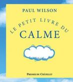 Le petit livre du calme Paul Wilson Presses du Châtelet, Livres, Comme neuf, Psychologie de la personnalité, Enlèvement ou Envoi