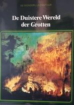 De duistere Wereld der grotten - De wonderlijke natuur, Boeken, Natuur, Ophalen of Verzenden
