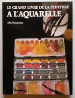 Le Grand Livre de l’Aquarelle - Ed Bordas, Boeken, Hobby en Vrije tijd, Zo goed als nieuw, J.M. Parramòn, Tekenen en Schilderen