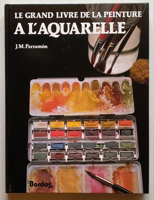 Le Grand Livre de l’Aquarelle - Ed Bordas, Livres, Loisirs & Temps libre, Comme neuf, Dessin et Peinture