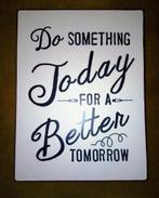 Metalen decoratie Do something today for a better tomorrow, Nieuw, Ophalen of Verzenden