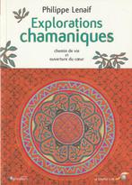 Explorations chamaniques Chemin de vie et ouverture du coeur, Boeken, Godsdienst en Theologie, Overige religies, Philippe Lenaif