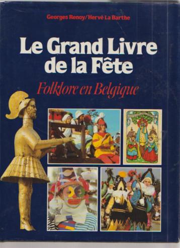 Le grand livre de la fête. Folklore en Belgique., Georges Renoy/H La Barthe, Enlèvement ou Envoi, Utilisé, 20e siècle ou après