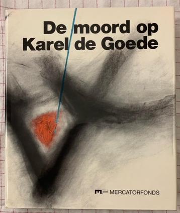 DE MOORD OP KAREL DE GOEDE door Galbert van Brugge.