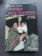 Années sans frontières - carnet de route - B. Fraiteur, Comme neuf, Asie, Beatrice fraiteur, Enlèvement ou Envoi