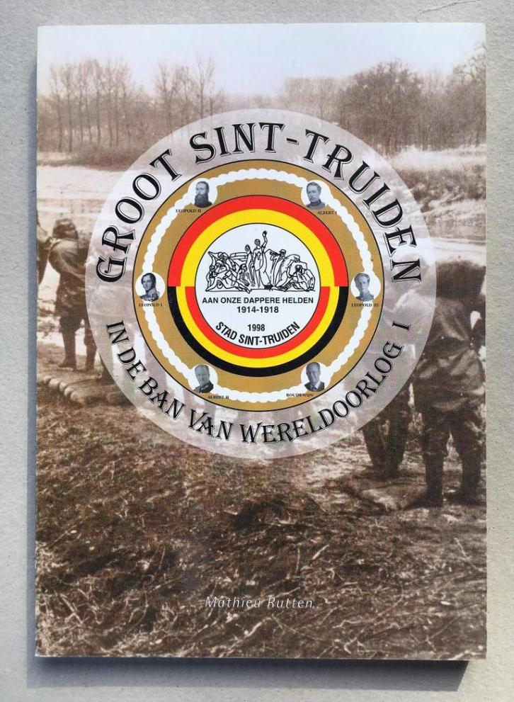 Groot Sint-Truiden in de ban van Wereldoorlog I,  M. Rutten, Boeken, Geschiedenis | Stad en Regio, Nieuw, Ophalen of Verzenden