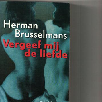 Vergeef mij de liefde Herman Brusselmans 954 blz beschikbaar voor biedingen