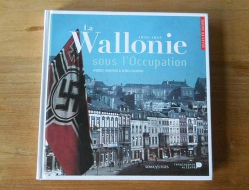 La Wallonie sous l' occupation 1940 - 1945, Livres, Guerre & Militaire, Utilisé, Deuxième Guerre mondiale, Enlèvement ou Envoi