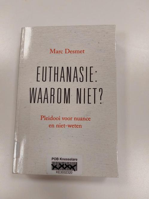 Marc Desmet - Euthanasie: waarom niet?, Boeken, Politiek en Maatschappij, Zo goed als nieuw, Ophalen of Verzenden