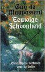 Eeuwige schoonheid / Guy de Maupassant, Boeken, Ophalen of Verzenden, Gelezen