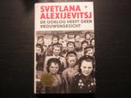 De oorlog heeft geen vrouwengezicht -Svetlana Alexijevitsj-, Ophalen of Verzenden