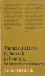 Ik ben OK, Jij bent ok  Thomas a Harris, Livres, Psychologie, Comme neuf, Enlèvement ou Envoi