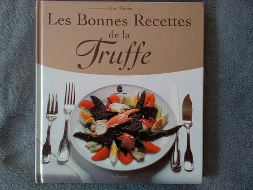 "Les Bonnes Recettes de la Truffe" Guy Monier (2002) NEUF, Livres, Livres de cuisine, Neuf, Entrées et Soupes, Plat principal