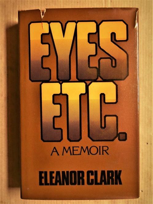 Eyes, etc., A Memoir - 1978 - Eleanor Clark (1942- ....), Livres, Biographies, Utilisé, Autre, Envoi