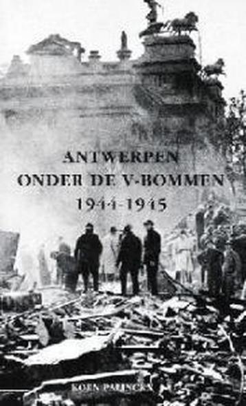 Antwerpen onder de V bommen, Boeken, Tweede Wereldoorlog, Ophalen of Verzenden, Zo goed als nieuw, Algemeen