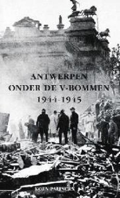 Antwerpen onder de V bommen, Boeken, Oorlog en Militair, Zo goed als nieuw, Algemeen, Tweede Wereldoorlog, Ophalen of Verzenden