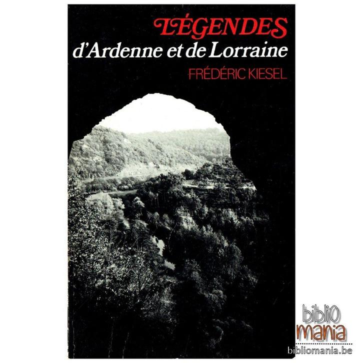 LÉGENDES D'ARDENNE ET DE LORRAINE - Frédéric Kiesel, Boeken, Literatuur, Ophalen of Verzenden